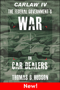 CARLAW IV - The Federal Government's War on Car Dealers