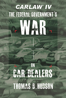CARLAW IV - The Federal Government's War on Car Dealers